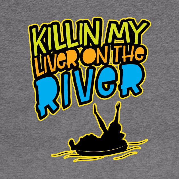 Killin' My Liver On The River' Funny Tubing by ourwackyhome